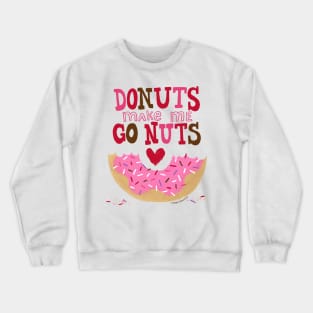 Donuts make me go nuts Crewneck Sweatshirt